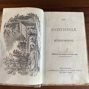 1849 American Sunday School Union The DAISYDINGLE Sunday-School Philadelphia ATQ - Picture 1 of 19