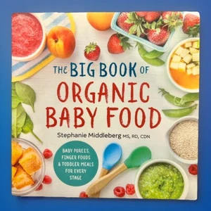 Big Book of Organic Baby Food : Baby Purées, Finger Foods, and Toddler Meals for - Imagen 1 de 2