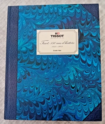 TISSOT  Montres 150 ans d'histoire 1853 - 2003  Edition originale Estelle FALLET - Immagine 1 di 4