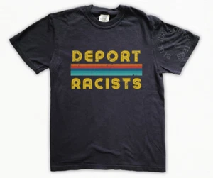 DEPORT RACISTS | CAMISETA ANTIRRACISMO DE INSPIRACIÓN RETRO | CAMISA ACTIVISTA POR LA JUSTICIA SOCIAL - Imagen 1 de 15