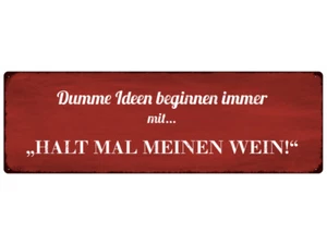 METALLSCHILD Blechschild Türschild DUMME IDEEN BEGINNEN IMMER Wein Lustig Spruch - Bild 1 von 2