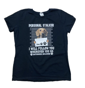 Dachshund Dog Personal Stalker T-Shirt Funny Pet Lover Owner Womens L ? XL ? 40"