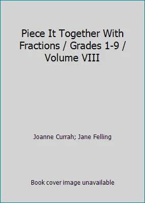Piece It Together With Fractions / Grades 1-9 / Volume VIII - Image 1 of 1