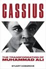 Cassius X: The Transformation of Muhammad Ali [ Cosgrove, Stuart ] Used