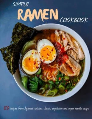 Simple Ramen Cookbook: 120 recipes from Japanese cuisine, classic, vegetarian a - Image 1 of 2
