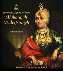 Sovereign, Squire & Rebel: Maharajah Duleep Singh - Peter Bance - SIKH PUNJAB - Picture 1 of 2