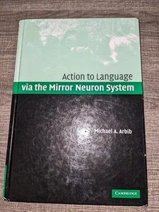 Action to Language Via the Mirror Neuron System, Hardcover by Arbib, Michael A. - Picture 1 of 7