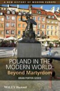 Poland in the Modern World: Beyo- 1444332198, paperback, Brian Porter-Szücs, new
