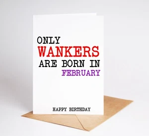 Funny Birthday Card Born In February Rude Card Brother Best Friend Sister BC226 - Picture 1 of 3