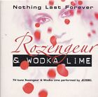 Rozengeur&amp;Wodka Lime-Nothing Last Forever cd single