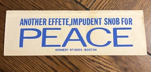 RARE VINTAGE ANOTHER EFFETE IMPUDENT SNOB FOR PEACE BUMPER STICKER - KENNEDY - Picture 1 of 7