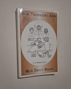 SIGNED Our Trespasses and Our Daily Beans by C. F. Robertshaw  - Picture 1 of 8