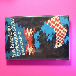 THE AMERICAN BURLESQUE SHOW, by Irving Zeidman, 1st Printing , HCDJ 1967 - Picture 1 of 4