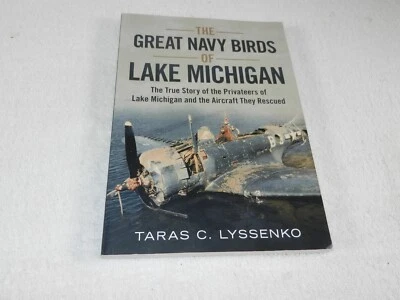 WW II USN aircraft recovered restored  "THE GREAT NAVY BIRDS OF LAKE MICHIGAN" - Image 1 of 4