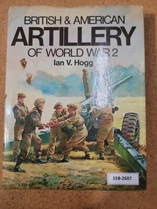 British and American Artillery of World War 2 ~ Ian V Hogg - Picture 1 of 3