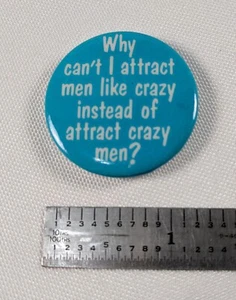 Vintage Why Can't I Attract Men Like Crazy Statt Attract Crazy Men Pin - Bild 1 von 2