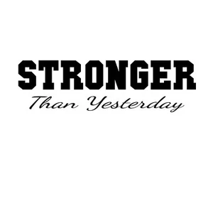 Stronger Than Yesterday Die Cut Vinyl Decal Sticker for Car Window Wall Door - Picture 1 of 5