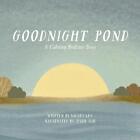 Goodnight Pond: A Calming Bedtime Story by Mickey Lea (English) Paperback Book