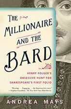 The Millionaire and the Bard : Henry Folger's Obsessive Hunt for