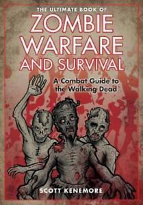 Scott Kenemore The Ultimate Book of Zombie Warfare and Survival (Relié)