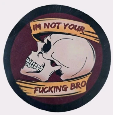 IM NOT YOUR F*CKING BRO SKULL BIKER MOTORCYCLE SEW ON LEATHER PATCH 3.5 INCH - Image 1 of 3