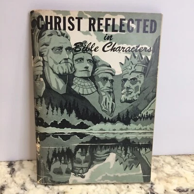 Christ Reflected in Bible Characters by Epp A Back to the Bible Publication 1959 - Image 1 of 4