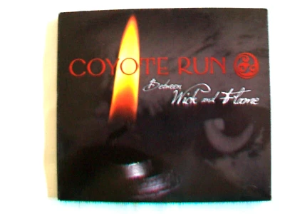 Coyote Run: Between Wick and Flame (CD, 2008, Run Wild Records) - Image 1 of 2