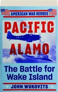 PACIFIC ALAMO: The Battle for Wake Island WW II - Foto 1 di 1