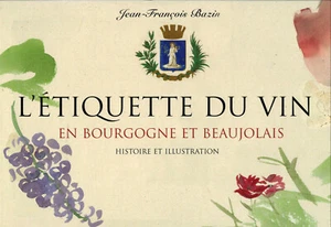 L'étiquette du vin en Bourgogne et Beaujolais-Bazin  J.F-Ed.JPM - Imagen 1 de 6