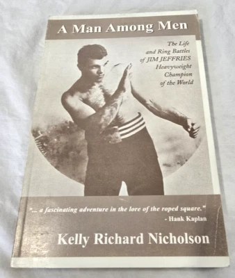 A Man Among Men-Life Jim Jeffries- Kelly Richard Nicholson 1st Ed 2002 PB boxing - Image 1 of 4