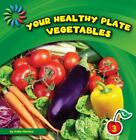 Your Healthy Plate: Vegetables By Marsico, Katie