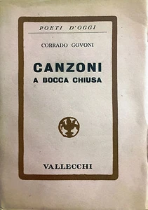 (Letteratura:Poesia) C. Govoni - CANZONI A BOCCA CHIUSA - Vallecchi 1938 - Imagen 1 de 1