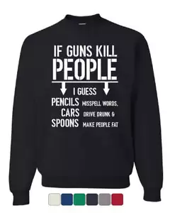 If Guns Kill People Sweatshirt 2nd Amendment Gun Rights Funny 2A Sweater - Picture 1 of 7