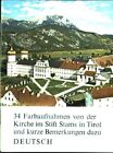 34 Farbaufnahmen von der Kirche im Stift Stams in Tirol und kurze Bemerkungen da