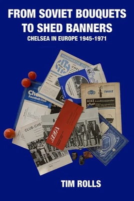 From Soviet Bouquets To Shed Banners - Chelsea In Europe 1945-1971. - Image 1 of 2