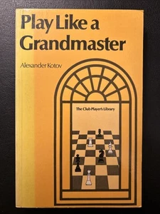 PLAY LIKE A GRANDMASTER - Alexander Kotov - Batsford PB Softcover 1978 VG+ - Picture 1 of 9