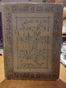The Life & Work Of Birket Foster By Marcus Huish 1890 1st Ed Fantastic Condition - Picture 1 of 24