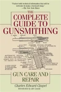 The Complete Guide to Gunsmithing: Gun Care and Repair (Paperback or Softback) - Picture 1 of 1