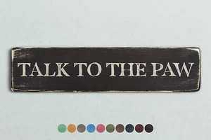 Letrero de madera estilo vintage TALK TO THE PAW. Regalo para el hogar retro Shabby Chic - Imagen 1 de 4