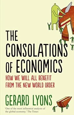 The Consolations of Economics: How We Will All Benefit from ... by Lyons, Gerard - Image 1 of 2
