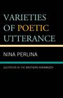 Varieties of Poetic Utterance : Quotation in the Brothers Karamazov, Paperbac...