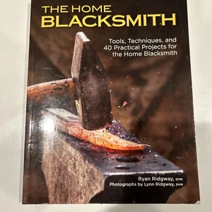 The Home Blacksmith : Tools, Techniques, and 40 Practical Projects for the Home - Picture 1 of 4
