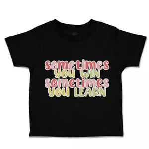 Toddler T-Shirt Sometimes You Win Sometimes You Learn Cotton Boy & Girl Clothes - Picture 1 of 14
