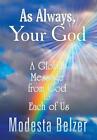 As Always Your God A Global Message From God To Each Of Us By Modesta Belzer 
