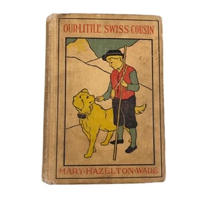 Our Little Swiss Cousin By Mary Wade 10th Impression 1917 - Imagen 1 de 9
