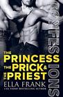 Confessions: The Princess, The Prick & The Prie. Ella-Frank<|