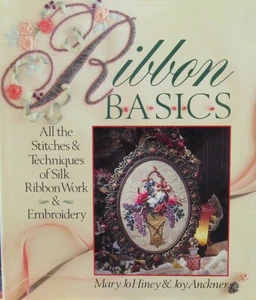 RIBBON BASICS HBDJ Book by Mary Jo Hiney Joy Anckner Silk Embroidery Stitchery - Picture 1 of 10