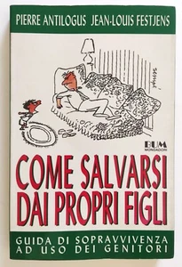 Libro Come Salvarsi Dai Propri Figli Pierre Antilogus Jean-Louis Festjens(L115 - Picture 1 of 3