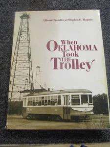 Railroad Book:  When Oklahoma Took The Trolley by Chandler & Maguire - Picture 1 of 4