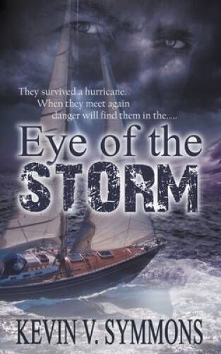 Eye of the Storm - Paperback By Symmons, Kevin V - VERY GOOD